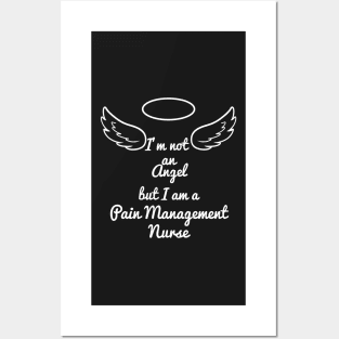 I'm no Angel, but I am a Pain Management Nurse Posters and Art